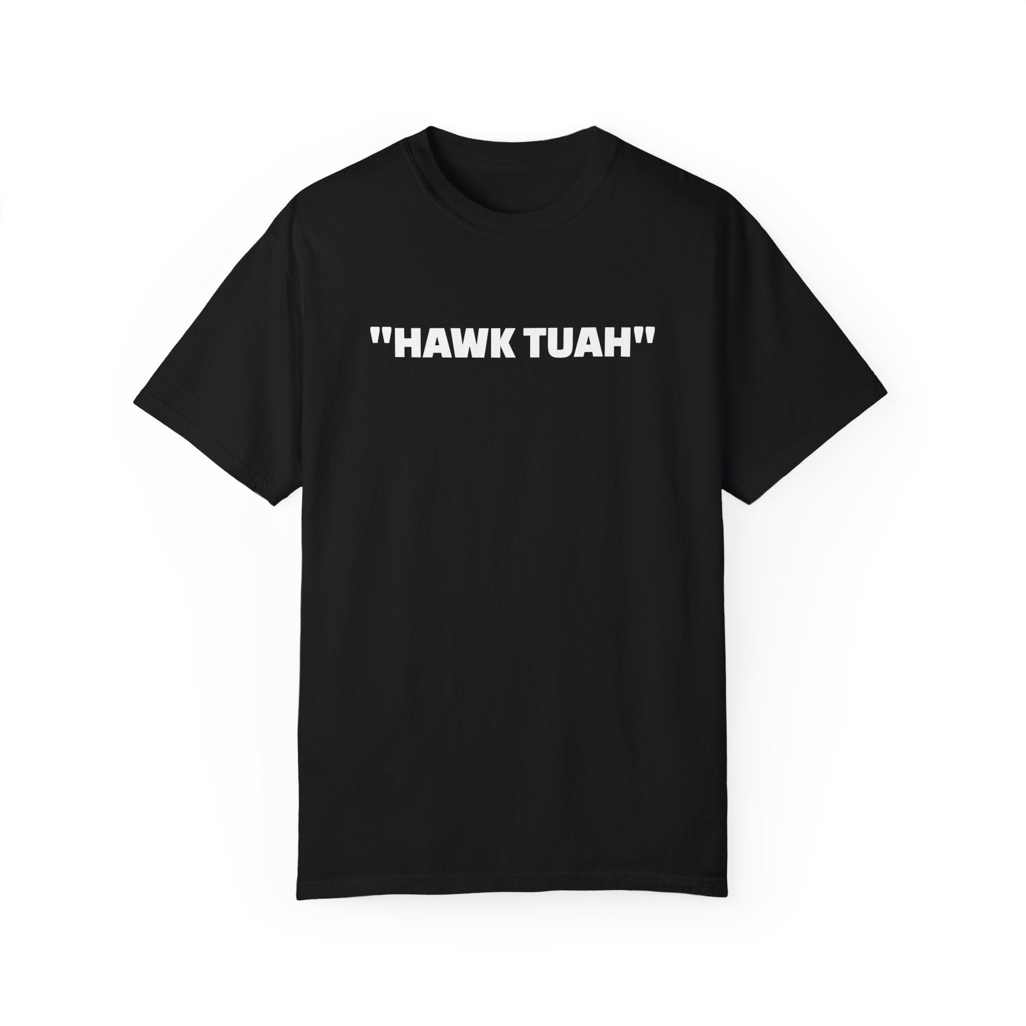 Hawk Tuah Custom Printed T-Shirt – Tim&DeeTV